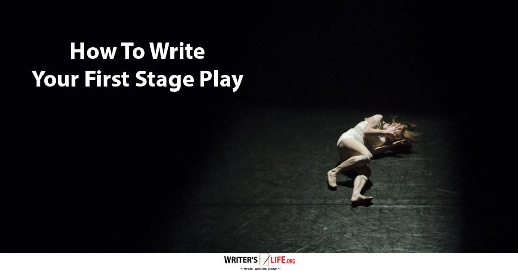 How To Write Your First Stage Play – Writer’s Life.org