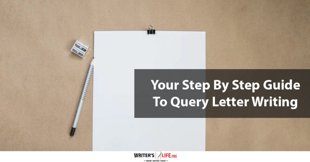 Your Step By Step Guide To Query Letter Writing – Writer’s Life.org