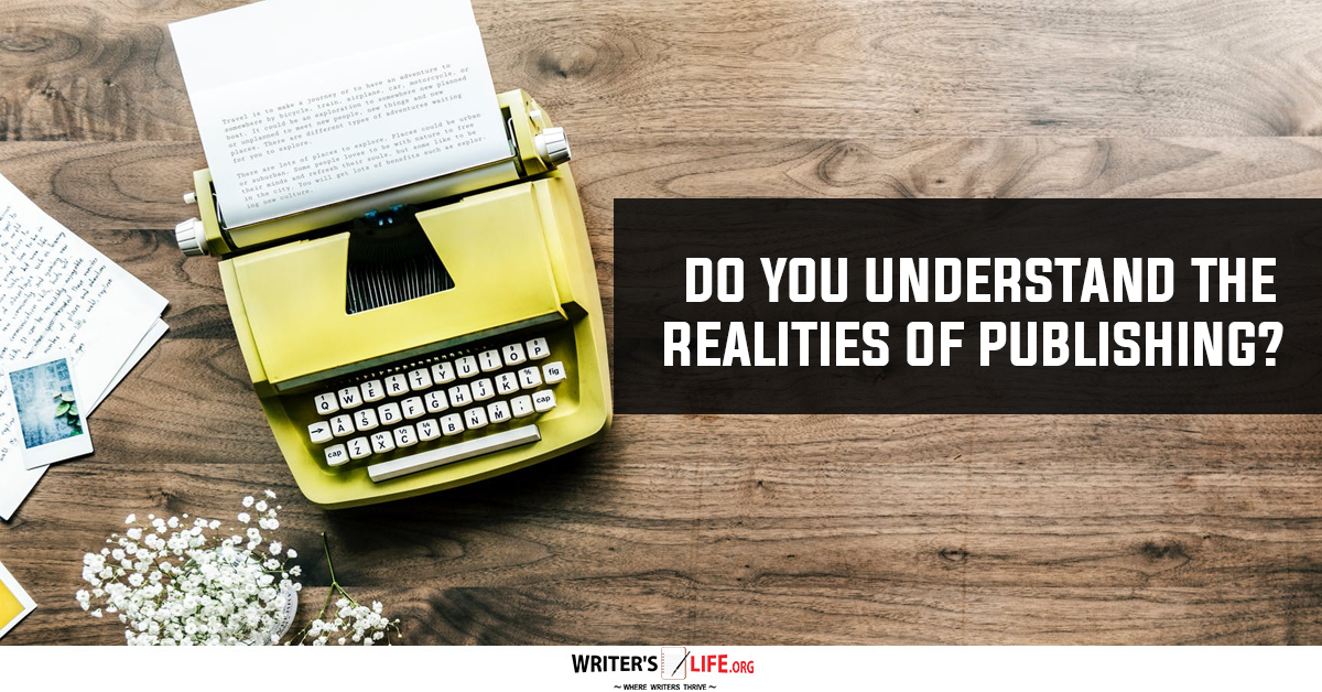 Do You Understand The Realities Of Publishing? Writer's Life.org