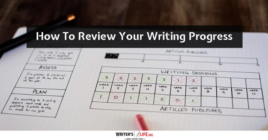 How To Review Your Writing Progress – Writer’s life.org