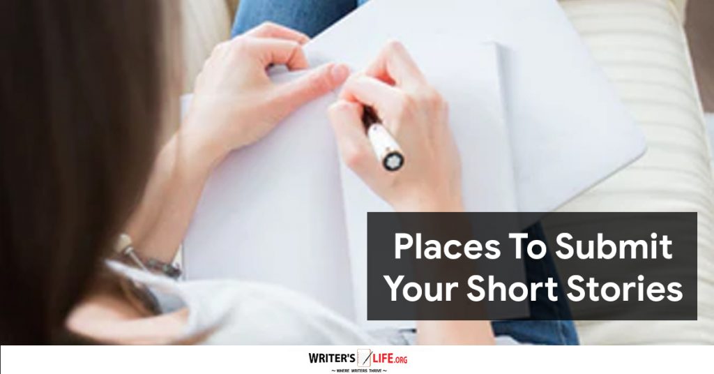 Places To Submit Your Short Stories -Writer’s Life.org