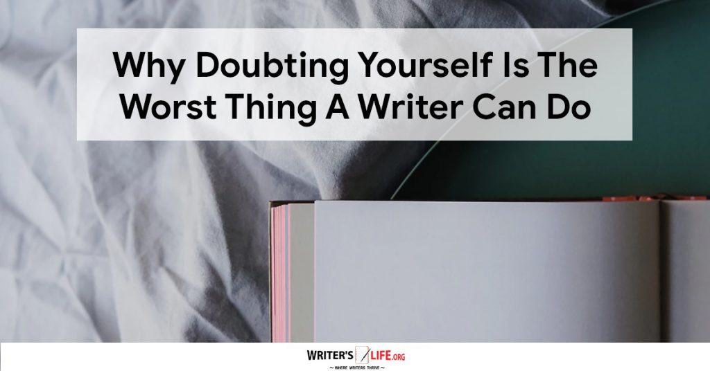 Why-Doubting-Yourself-Is-The-Worst-Thing-A-Writer-Can-Do