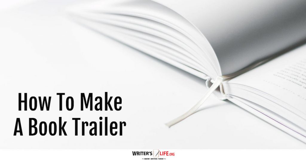 How To Make A Book Trailer -Writer’s Life.org