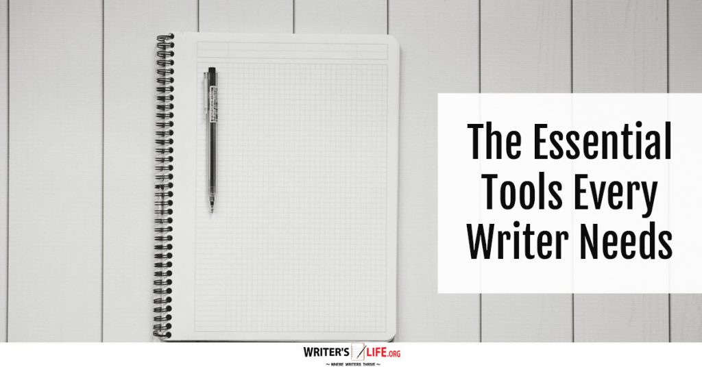 The Essential Tools Every Writer Needs – Writer’s Life.org