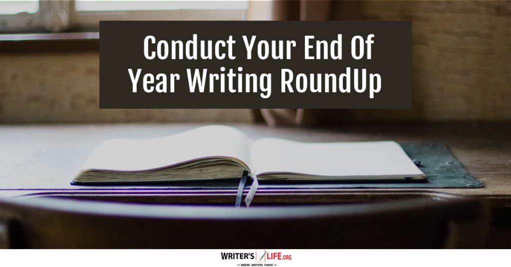 Conduct Your End Of Year Writing RoundUp – Writer’s Life.org