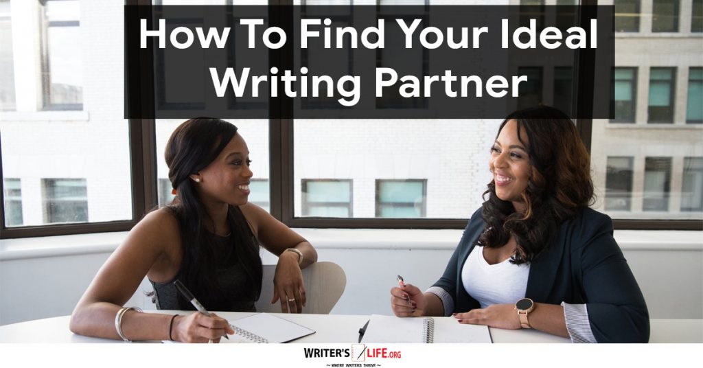 How To Find Your Ideal Writing Partner – Writer’s Life.org