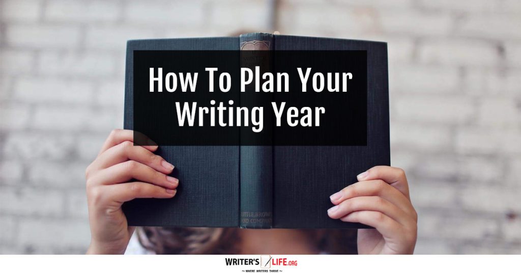 How To Plan Your Writing Year – Writer’s Life.org