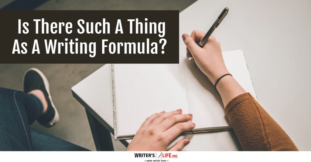 Is There Such A Thing As A Writing Formula – Writer’s Life.org