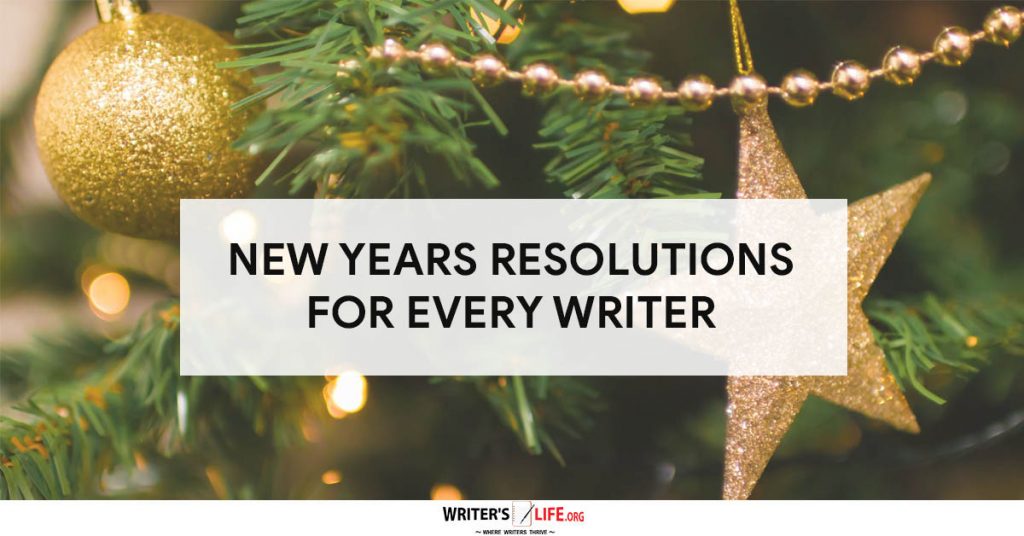 New Years Resolutions For Every Writer – Writer’s Life.org