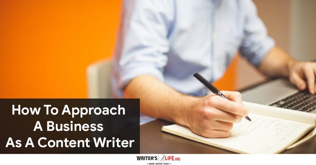 How To Approach A Business As A Content Writer – Writer’s Life.org