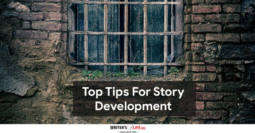 Top Tips For Story Development -Writer’s Life.org