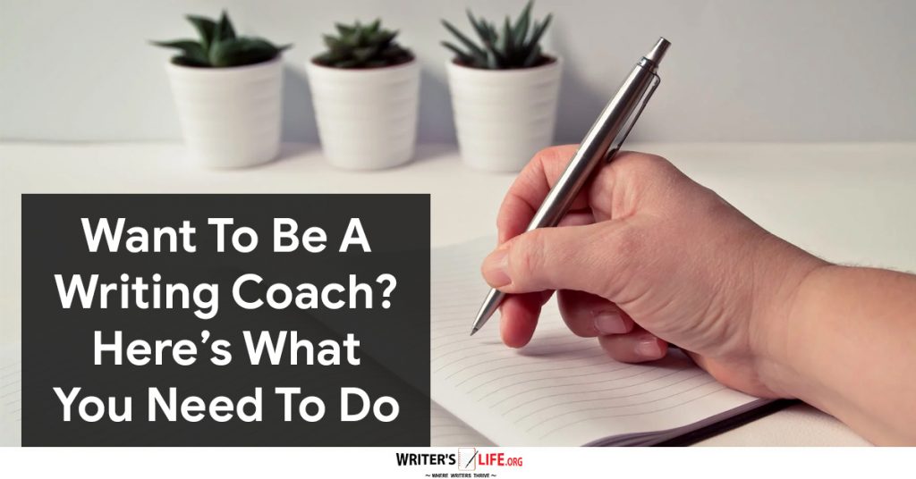 Want To Be A Writing Coach Here’s What You Need To Do