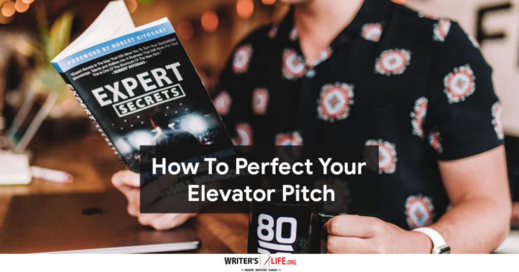 How To Perfect Your Elevator Pitch – Writer’s Life.org
