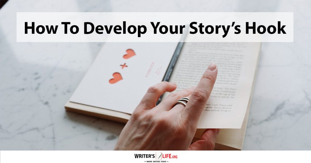 How To Develop Your Story’s Hook – Writer’s Life.org