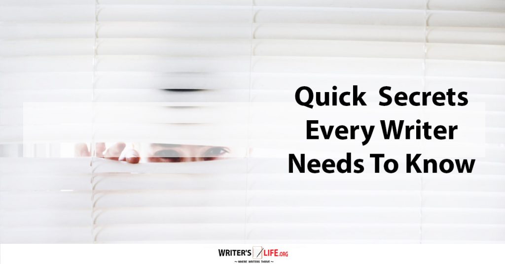Quick Secrets Every Writer Needs To Know – Writer’s Life.org