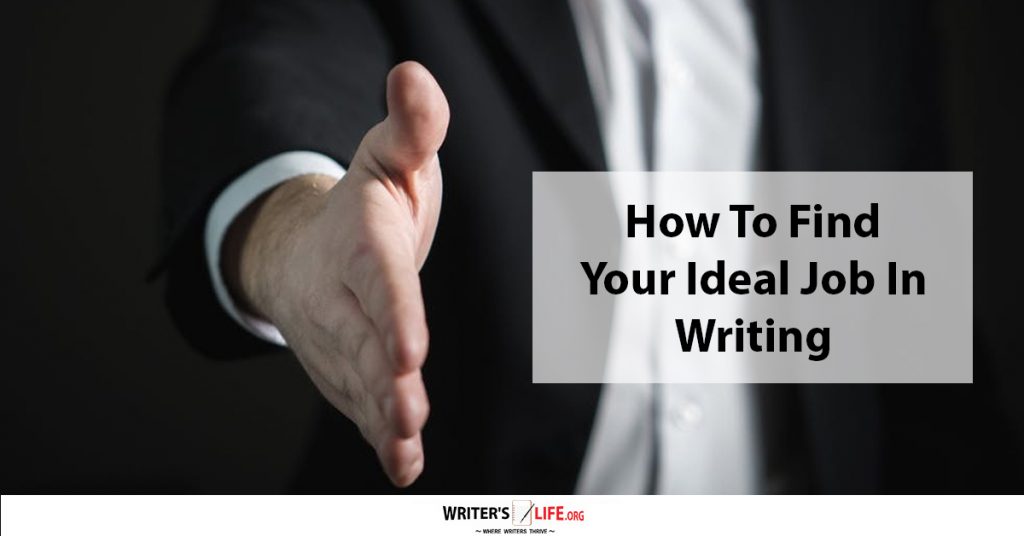 How To Find Your Ideal Job In Writing