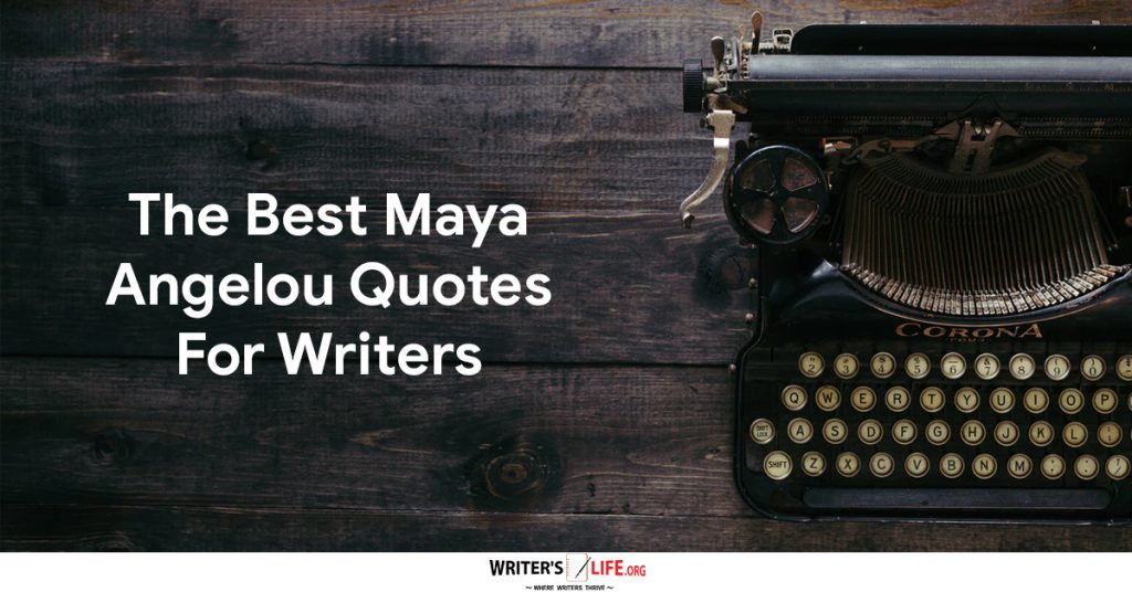 The Best Maya Angelou Quotes For Writers