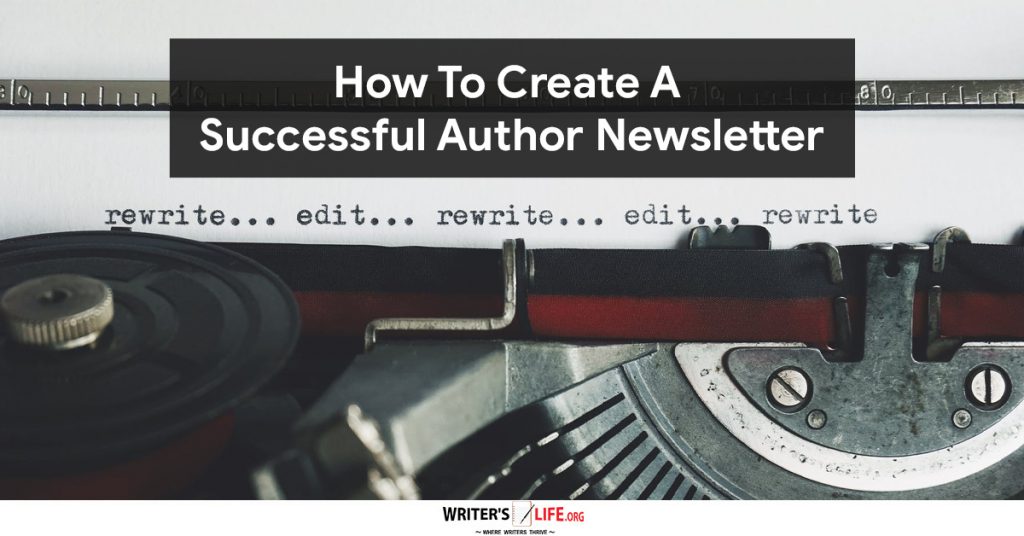 How To Create A Successful Author Newsletter – Writer’s Life.org