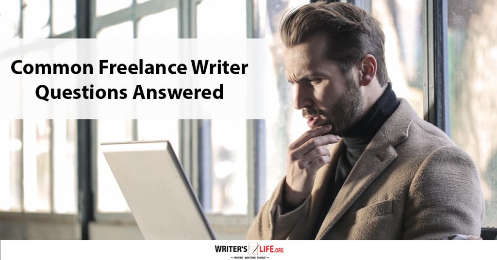 Common Freelance Writer Questions Answered – Writer’s life.org