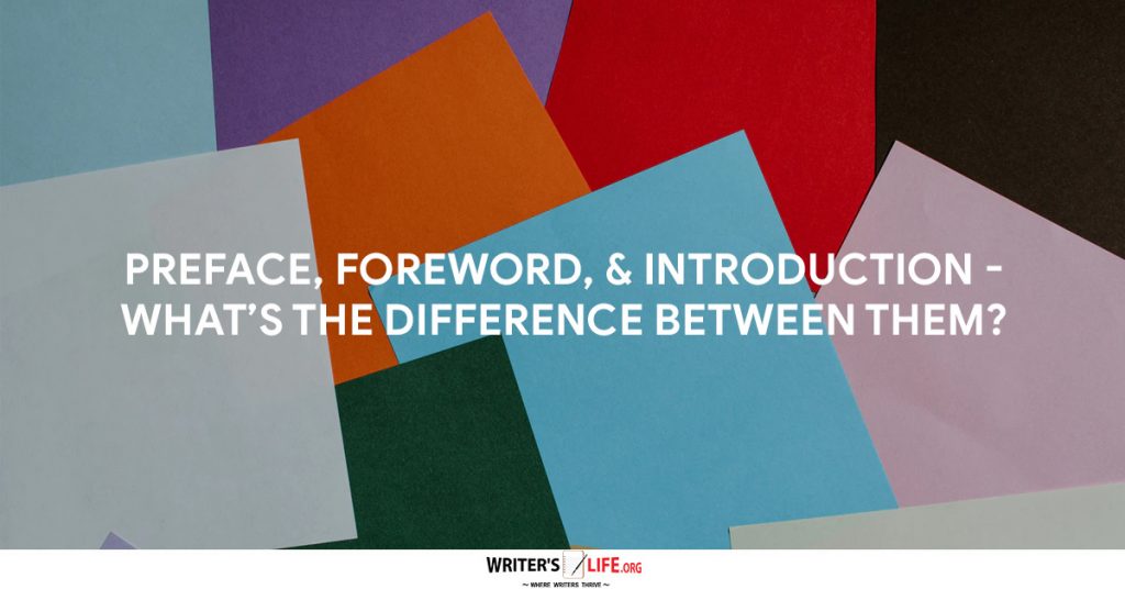 Preface, Foreword, & Introduction – What’s The Difference Between Them – Writer’s Life.org
