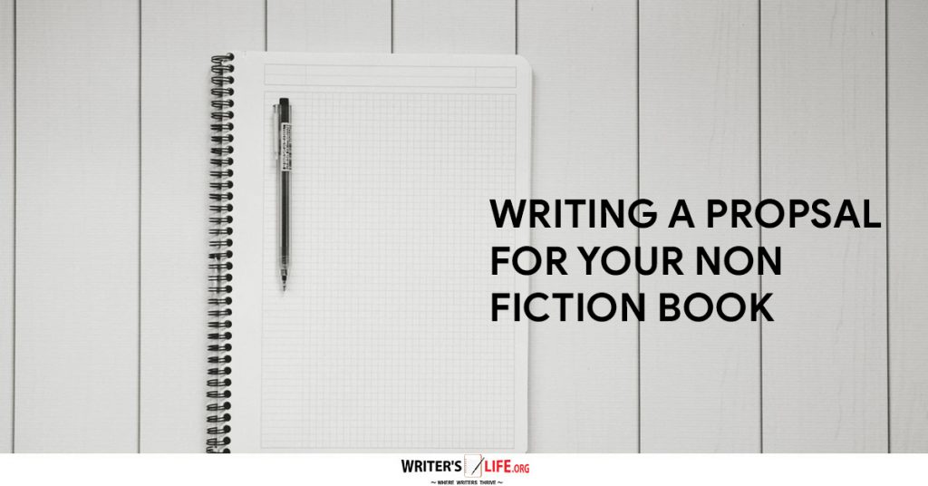 Writing A Proposal For Your Non Fiction Book – Writer’s Life.org