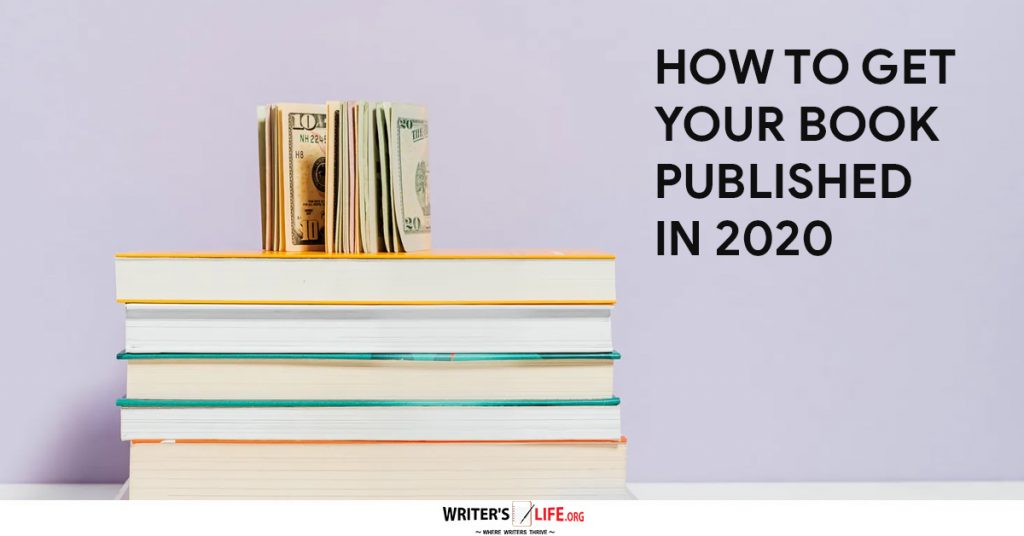How To Get Your Book Published In 2020  – Writer’s Life.org