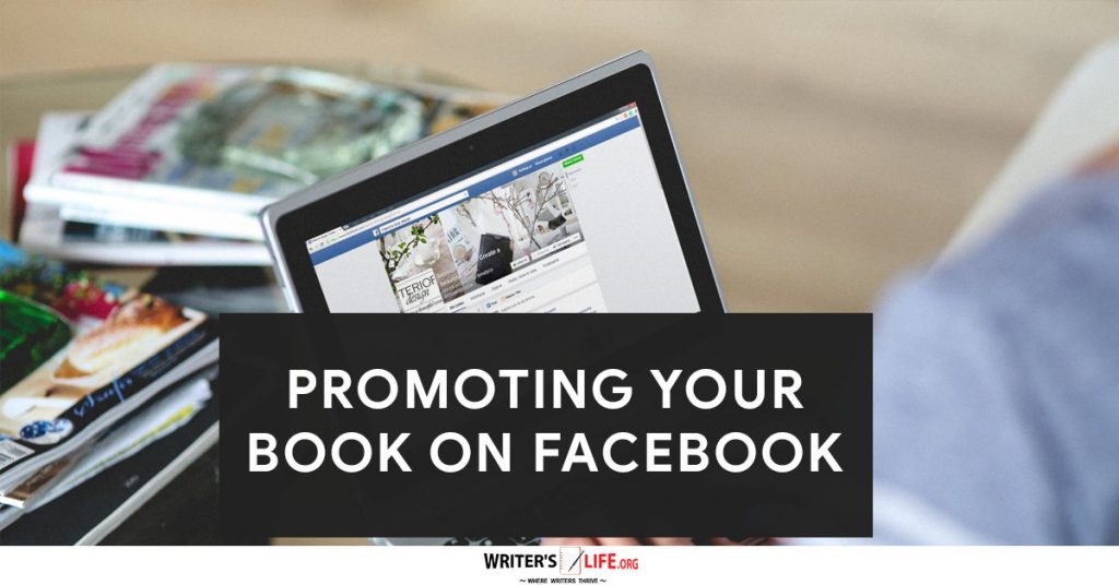 Promoting Your Book On Facebook – Writer’s Life.org