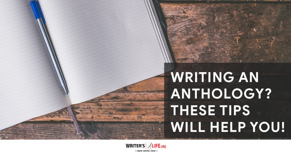 Writing An Anthology These Tips Will Help You! Writer’s Life.org