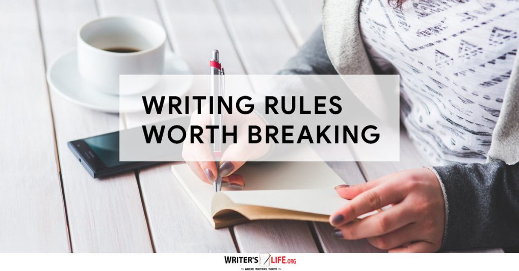 Writing Rules Worth Breaking – Writer’s Life.org