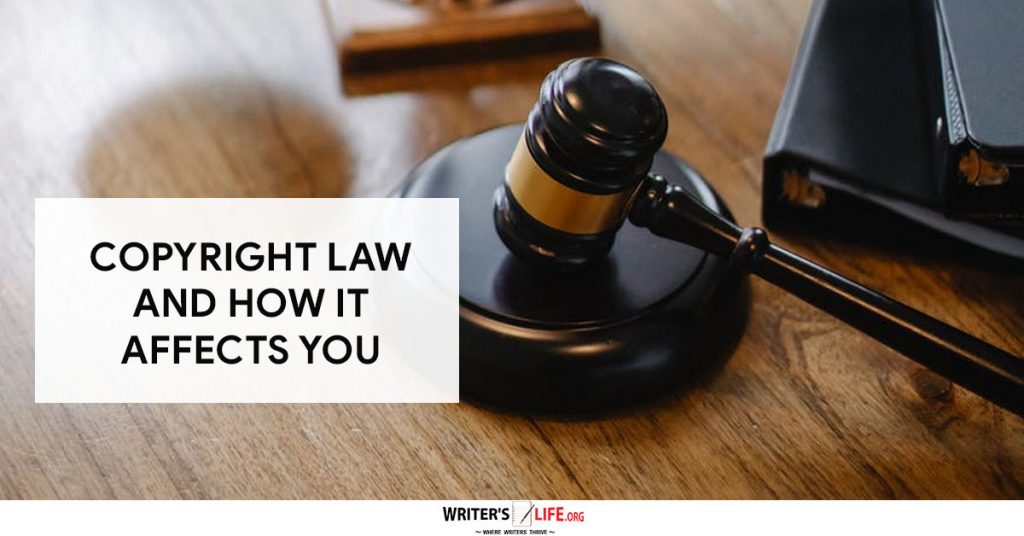Copyright Law And How It Affects You – Writer’s life.org