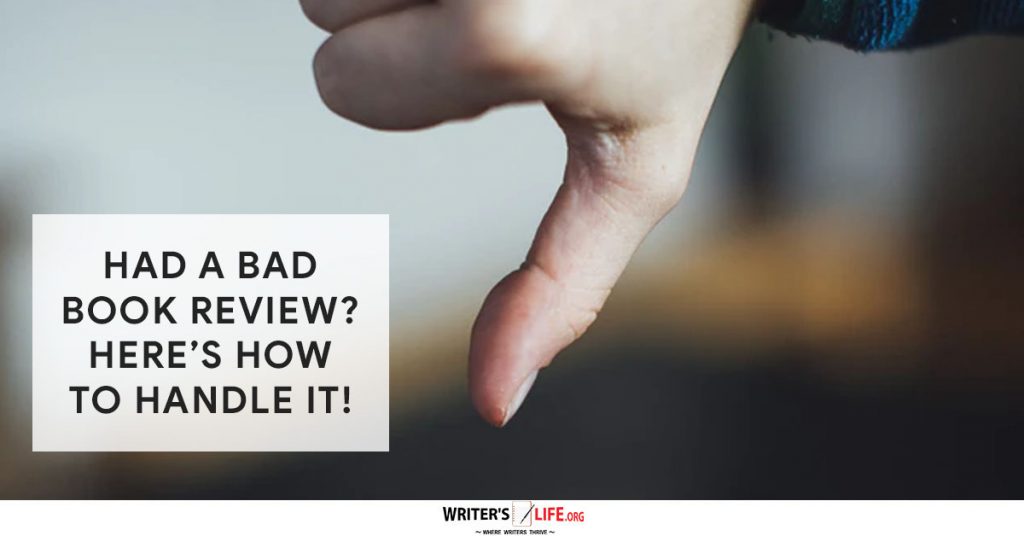 Had A Bad Book Review Here’s How To Handle It! – Writer’s Life.org