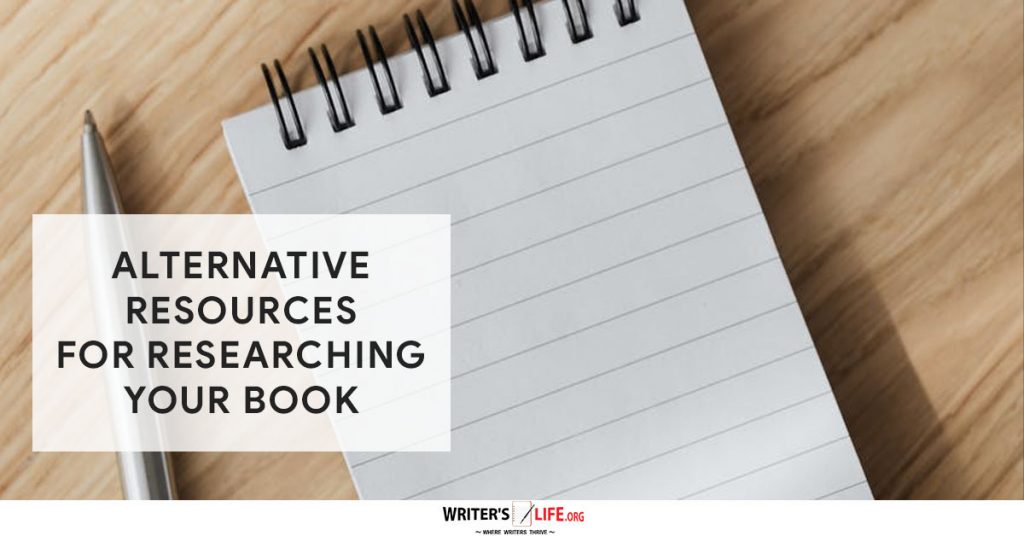 Alternative Resources For Researching Your Book – Writer’s Life.org