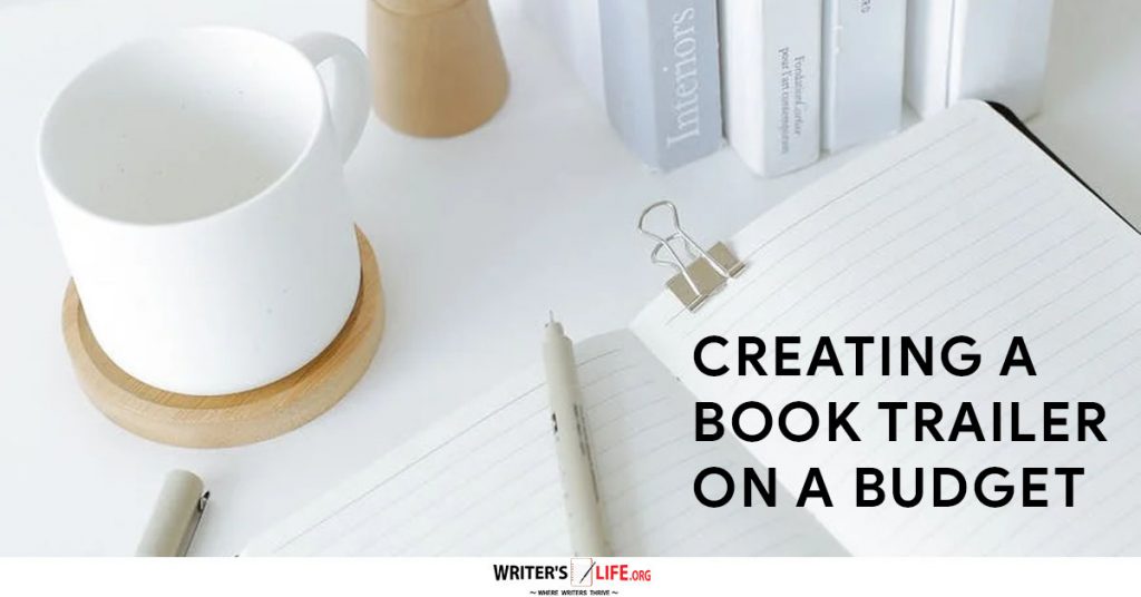 Creating A Book Trailer On A Budget – Writer’s Life