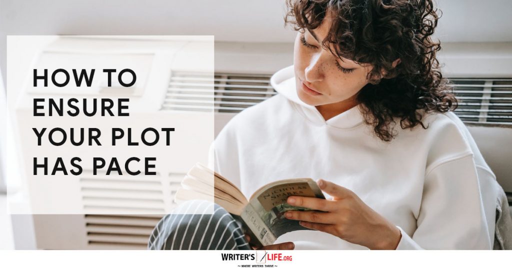How To Ensure Your Plot Has Pace – Writer’s Life.org