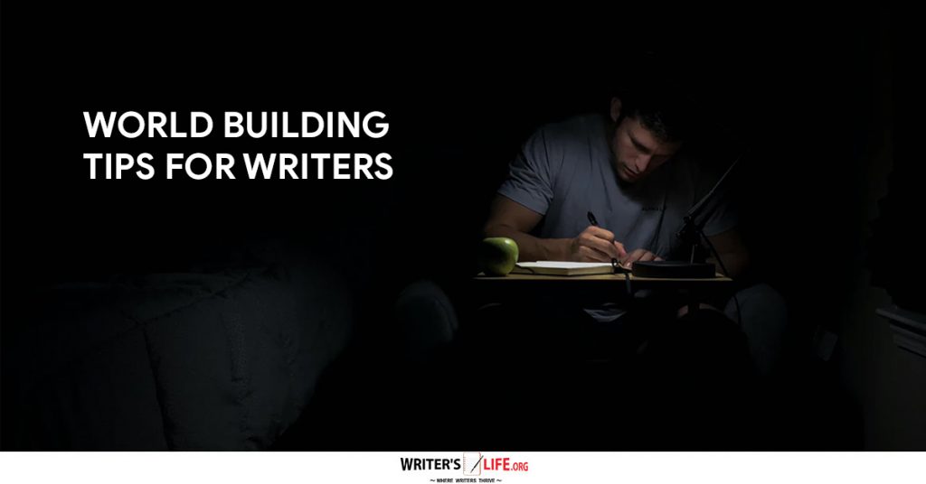 World Building Tips For Writers – Writers Life.org