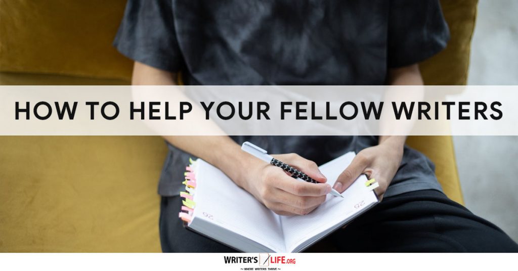 How To Help Your Fellow Writers – Writer’s Life.org