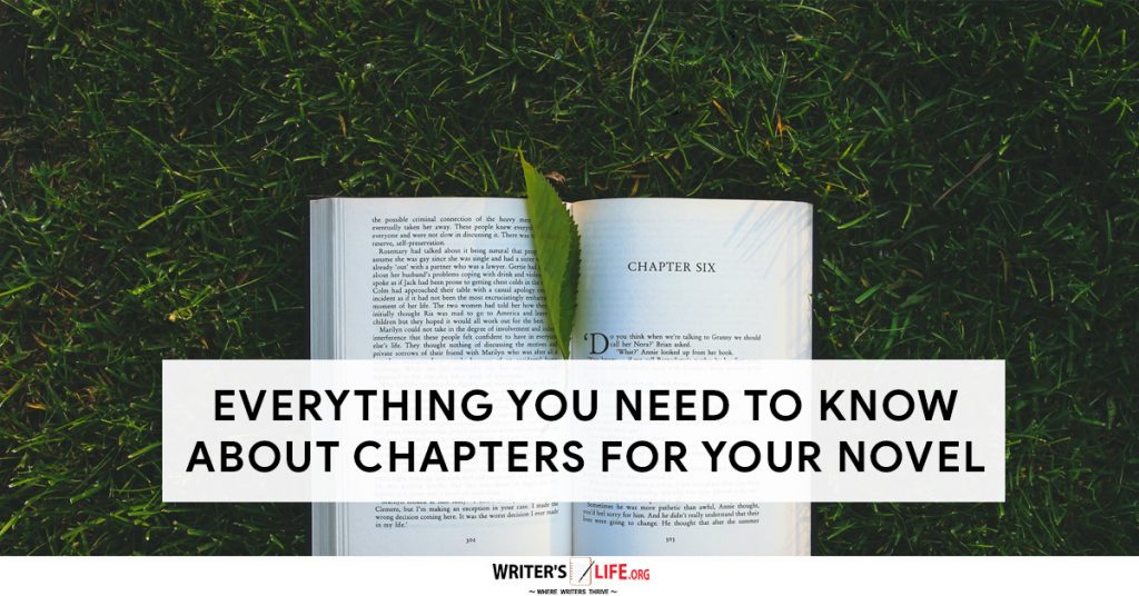 Everything You Need To Know About Chapters For Your Novel – Writer’s Life.org