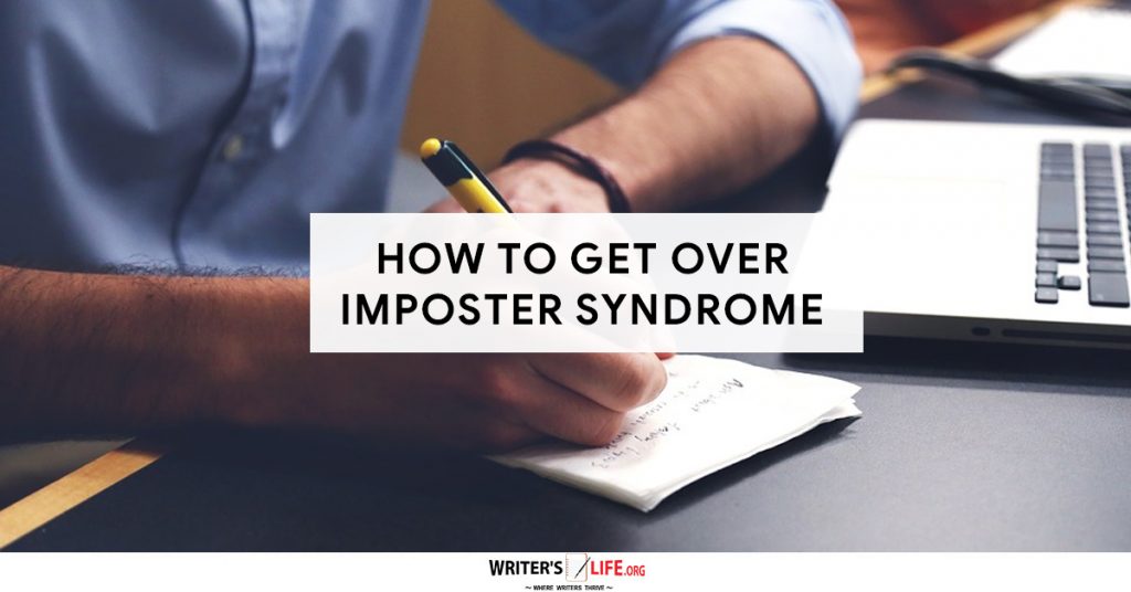 How To Get Over Imposter Syndrome – Writer’s Life.org