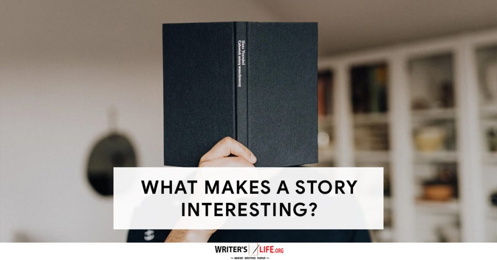 What Makes A Story Interesting? Writer’s Life.org