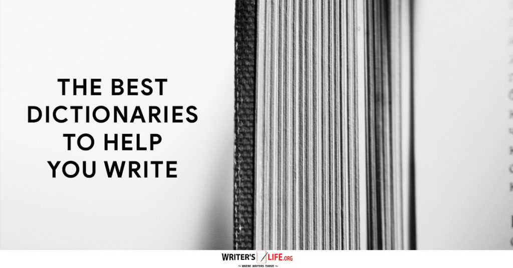 The Best Dictionaries To Help You Write – Writer’s Life.org