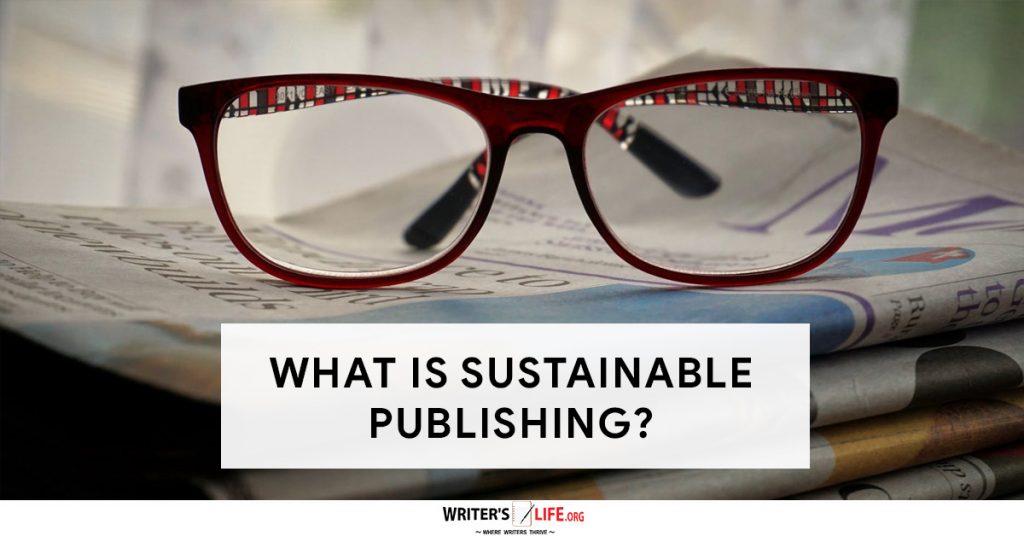 What Is Sustainable Publishing? – Writer’s Life.org