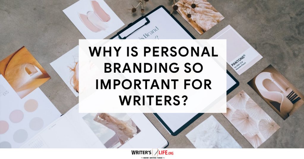 Why Is Personal Branding So Important For Writers? Writer’s Life.org
